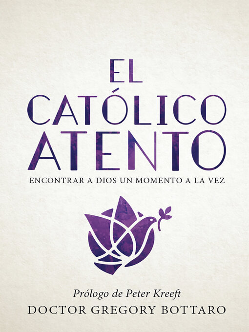 Title details for El católico atento: encontrar a dios un momento a la vez (The Mindful Catholic Spanish Edition) by Dr. Gregory Bottaro - Available